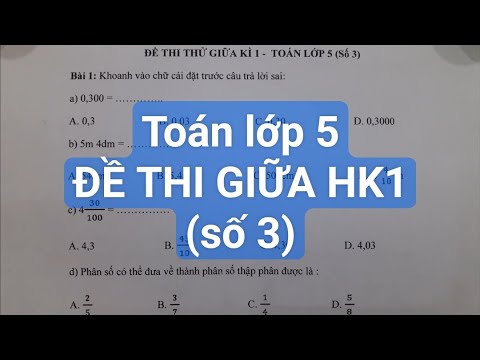 Video Toán lớp 5 - ĐỀ THI THỬ GIỮA HỌC KÌ 1 (số 3). Đk học... - YouTube