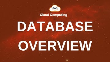 22. Database Overview - Khóa học AWS cho Người Mới Bắt Đầu