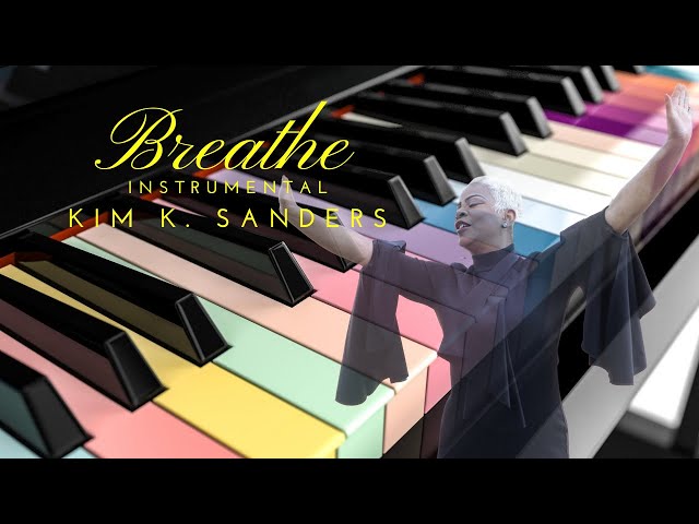 Breathe Instrumental: Kim K. Sanders-Healing Music | Peaceful Music | Calming Music | Prayer Music