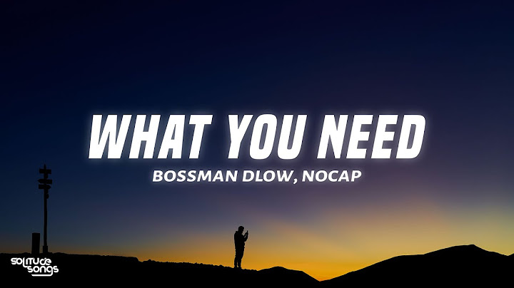 BossMan Dlow - What You Need (Lyrics) ft. NoCap