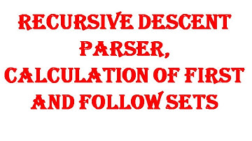Lecture 10 Recursive Descent Parser, Calculating FIRST and FOLLOW sets