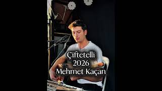 Çiftetelli Mehmet Kaçan 2026