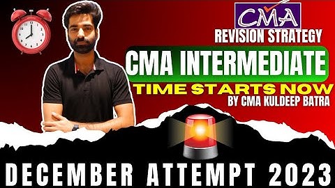 CMA INTER | Revision Strategy II CMA Exam December 2023|CMA Kuldeep Batra #cmaexampreparation