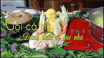 Đặc sản gỏi cá mè Bắc Giang - Đánh thức vị quê nhà