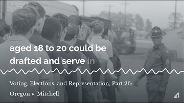Voting, Elections, and Representation, Part 26: Oregon v. Mitchell