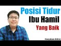 POSISI TIDUR IBU HAMIL YANG BAIK - TANYAKAN DOKTER - dr. Jeffry Kristiawan