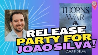 Book Release PARTY with Joao Silva! Thorns of War!!!!!