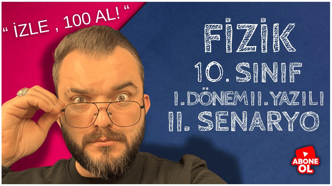 10.SINIF FİZİK 1. DÖNEM 2. YAZILI | 2.SENARYO | Maarif Modeli | 2025-2026 #yazılıyahazırlık
