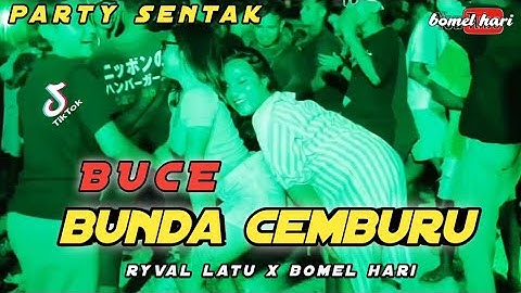 BUCE - BUNDA CEMBURU 🌴 PARTY SENTAK TERBARU 2025 🌴 BOMEL HARI X RYVAL LATU