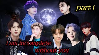 I am incomplete without you ❤️taekook/ yoonmin/namjin love story #bts #btsstory   #rainbowbtsot7