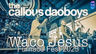 The Callous Daoboys - Waco Jesus (multi-cam @ Furnace Fest 2023)