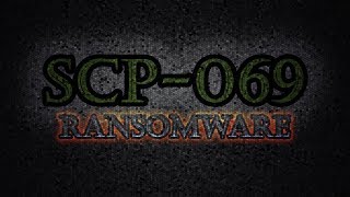 SCP-069 Ransomware | FMV #72