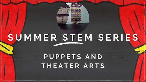 Summer STEM Series: Puppet Show Sound Design