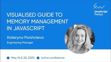 "JavaScript memory management: Visual Guide" Kateryna Porshnieva / JavaScript fwdays