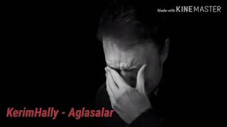 Kerim Hally- Aglasalar