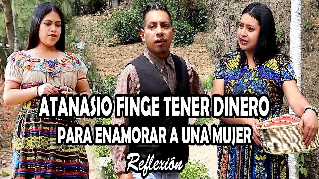 ATANASIO FINGE TENER DINERO PARA ENAMORAR A UNA MUJER Reflexión