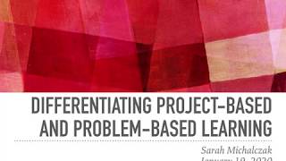 Differentiating Project-Based and Problem-Based Learning