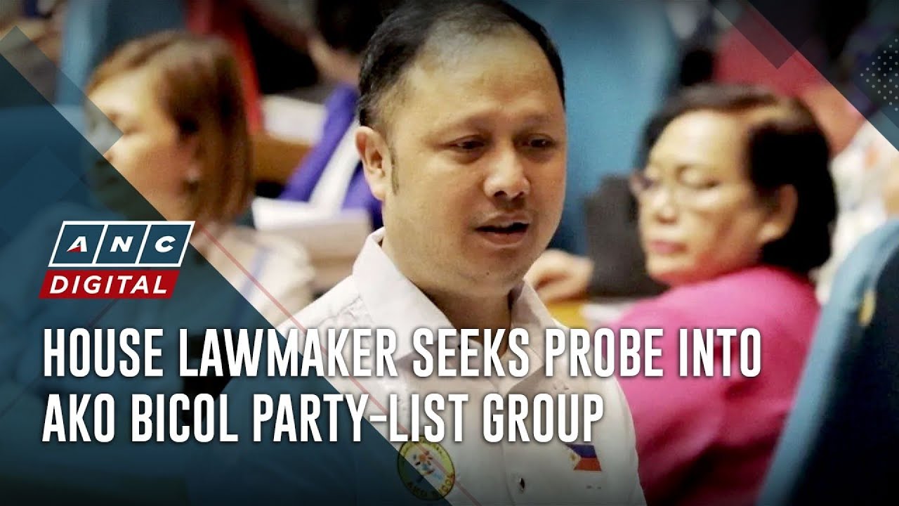 House lawmaker seeks probe into Ako Bicol party-list group | ANC