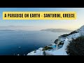 Santorini, Greece - Paradise on earth