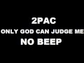 2pac - Only God can judge me (NO BEEP)