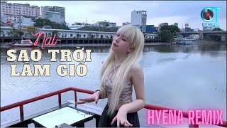 Sao Trời Làm Gió Đẩy Con Thuyền Sang Bến Người Ta | Nal - DJ Hyena Remix