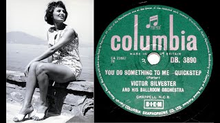 Video thumbnail of "78 RPM – Victor Silvester & His Ballroom Orchestra – You Do Something To Me (1957)"