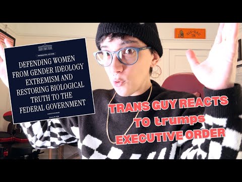 Trans Guy Reacts to trumps Anti-Trans Executive Order