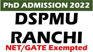 phd admission 2022 || DSPMU RANCHI || NET/GATE Exempted || Last Date - 08/11/2022