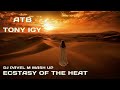 Atb  tony igy  ecstasy of the heat dj pavel m mash up