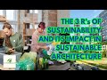 THE 3Rs OF SUSTAINABILITY AND ITS IMPACT IN SUSTAINABLE ARCHITECTURE