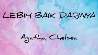 Agatha Chelsea - Lebih Baik Darinya ( lirik video )