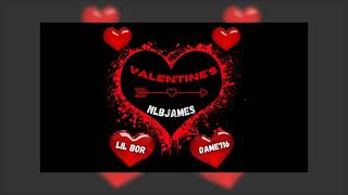 NLBJames - Valentine’s (Feat. Lil Bor & Dame716)