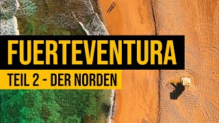 Fuerteventura Roadtrip und Sehenswürdigkeiten - Teil 2 - Der Norden