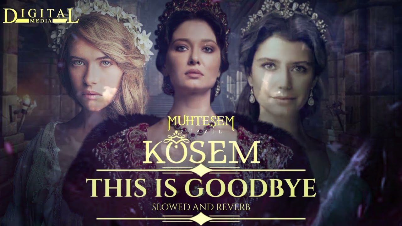 Muhtesem Yuzyil - Kosem - This Is Goodbye