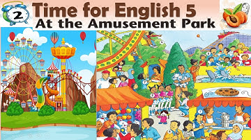 Time for English 5👍👍Primary 5 👍 Unit 2 At the amusement park الصف الخامس الأبتدائي مع نصوص الأستماع