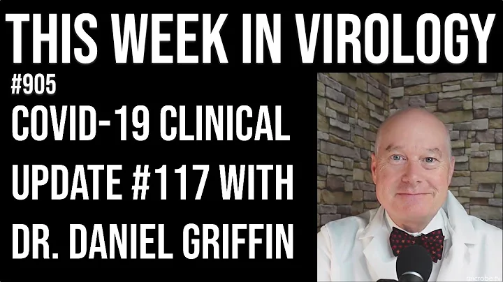 TWiV 905: COVID-19 clinical update #117 with Dr. D...