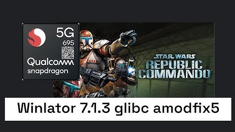 Sd 695 +12 ram =STAR WARS: REPUBLIC COMMANDO= winlator 7.1.3 glibc amodfix5=