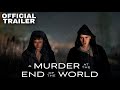 A MURDER AT THE END OF THE WORLD | Alice Braga | Official Trailer Thriller