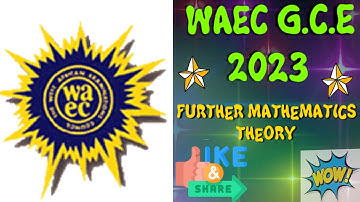 WAEC GCE 2023 FURTHER MATHEMATICS THEORY