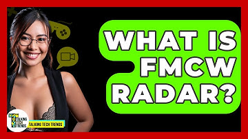What Is FMCW Radar? - Talking Tech Trends