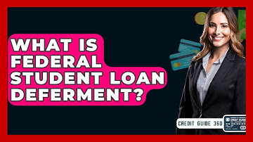 What Is Federal Student Loan Deferment? - CreditGuide360.com