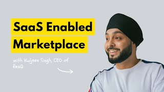 A Deep Dive Into ResQ As A SaaS Enabled Marketplace With Kuljeev Singh | EM Group Chat #152