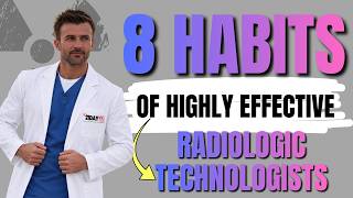 8 Habits of Highly Effective Radiologic Technologists