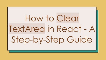 How to Clear TextArea in React - A Step-by-Step Guide