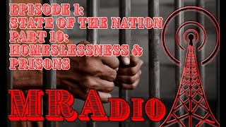 MRAdio Episode 1: State of the Nation, Part 10: Homelessness and Prisons