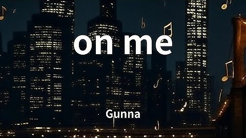 Gunna - on me (Lyrics)