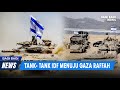 IDF Bersiap Menginvasi Rafah! Senjata Tambahan &amp; Kendaraan Lapis Baja Dikerahkan ke Pinggir Gaza!