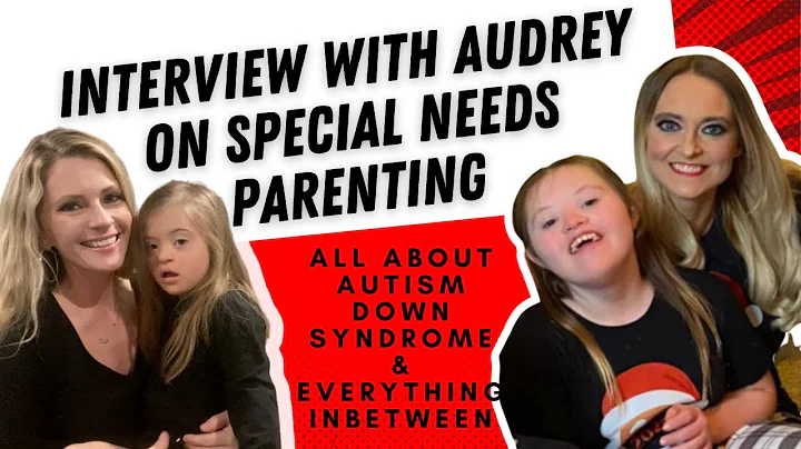 Interview with Audrey on Autism, Down Syndrome and Parenting