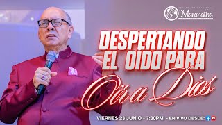 DESPERTANDO EL OÍDO PARA OÍR A DIOS- Pastor Nahum Rosario- 23 Junio 2023