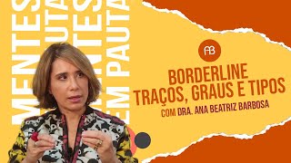 BORDERLINE - TRAÇOS, GRAUS E TIPOS | ANA BEATRIZ